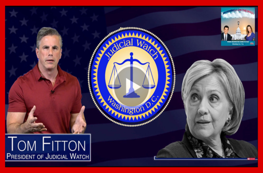  Tom Fitton’s Issue Update: Hillary Clinton to be QUESTIONED UNDER OATH by Judicial Watch!
