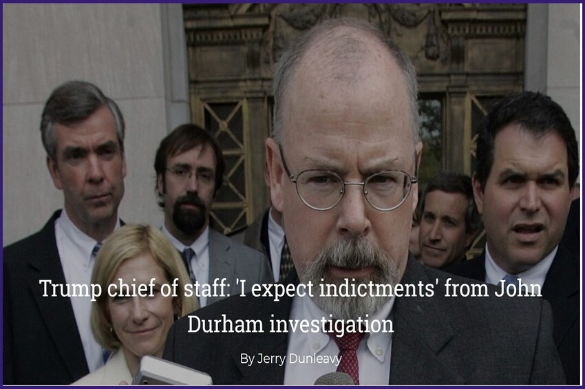  Trump chief of staff: ‘I expect indictments’ from John Durham investigation