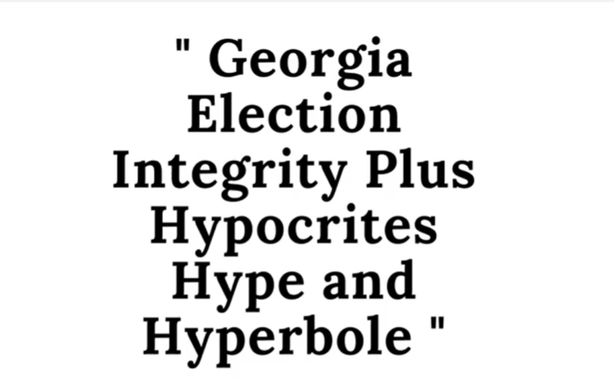  RADIO PROGRAM RECORDING Georgia Election Integrity Plus Hypocrites Hype and Hyperbole