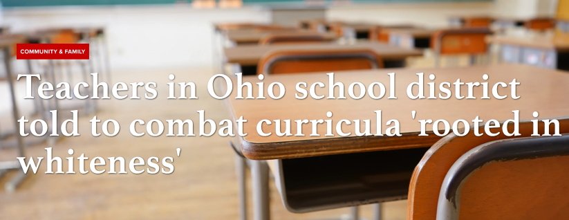  Teachers in Ohio school district told to combat curricula ‘rooted in whiteness’