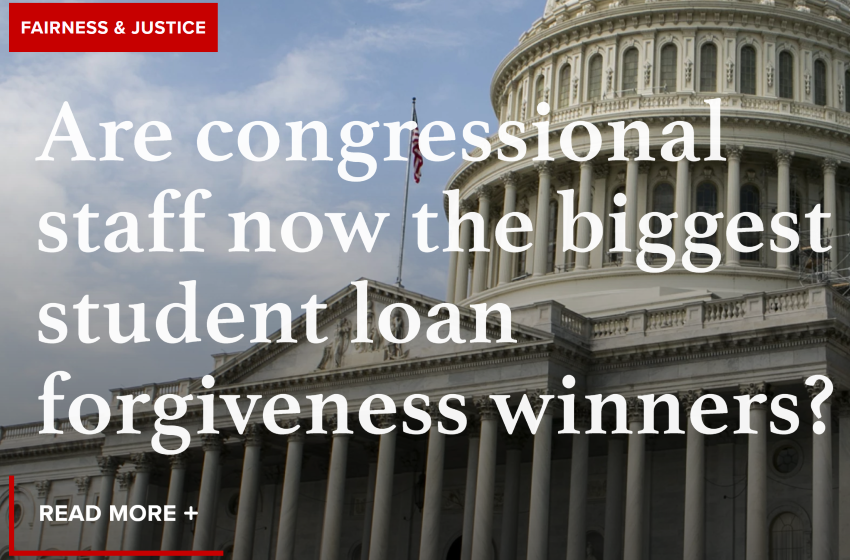  Are congressional staff now the biggest student loan forgiveness winners?