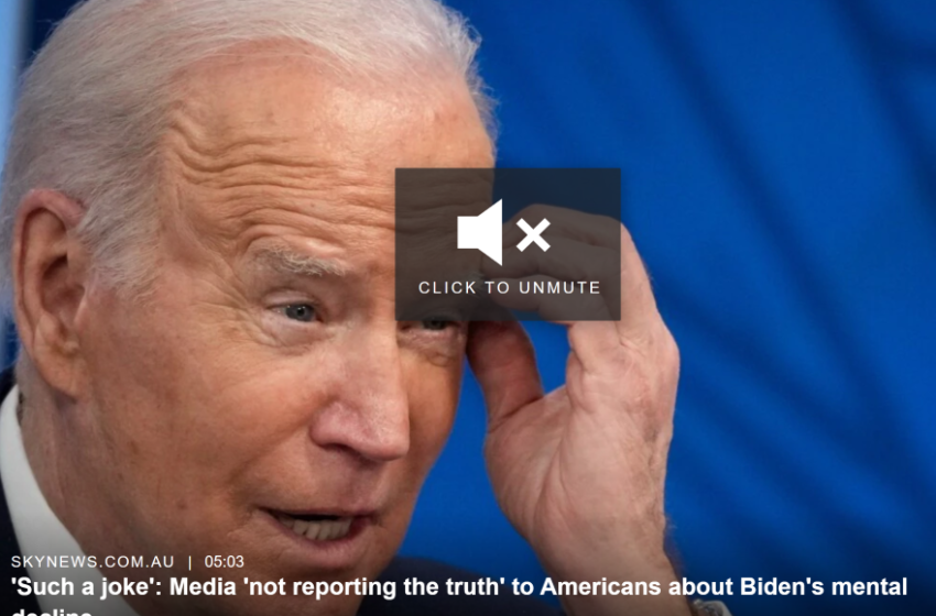  ‘Such a joke’: Media ‘not reporting the truth’ to Americans about Biden’s mental decline