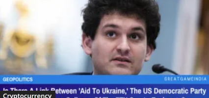  Is There A Link Between ‘Aid To Ukraine,’ The US Democratic Party And The Suspicious Collapse Of The FTX Crypto Exchange?