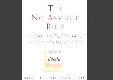  “The No Asshole Rule”