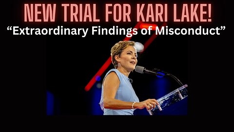  NEW KARI LAKE TRIAL ORDERED! “Extraordinary Findings of Misconduct”