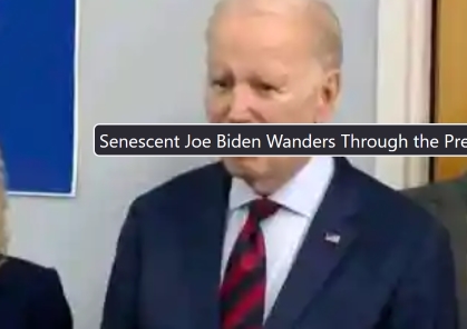  Senescent Joe Biden Wanders Through the Presidency