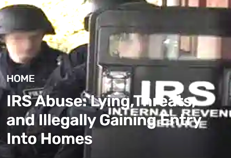  IRS Abuse: Lying,Threats, and Illegally Gaining Entry Into Homes