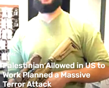  Palestinian Allowed in US to Work Planned a Massive Terror Attack