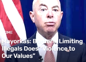  Mayorkas: Borders, Limiting Illegals Does “Violence to Our Values”