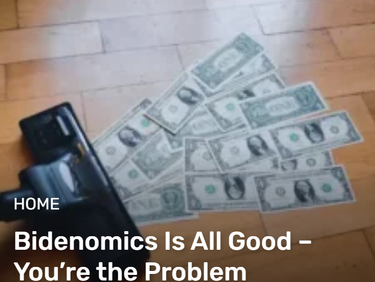 Bidenomics Is All Good – You’re the Problem