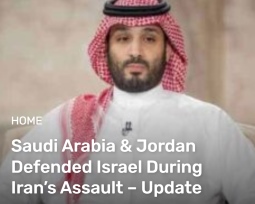  Saudi Arabia & Jordan Defended Israel During Iran’s Assault – Update