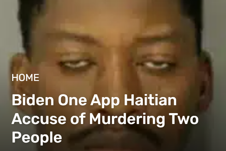  Biden One App Haitian Accuse of Murdering Two People