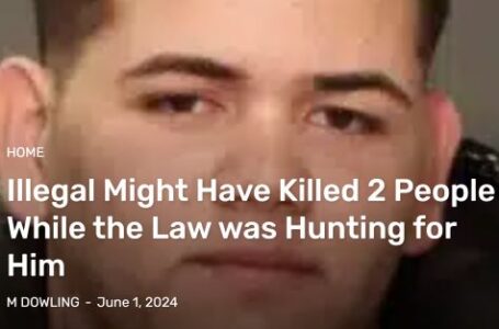 Illegal Might Have Killed 2 People While the Law was Hunting for Him
