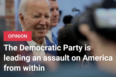  The Democratic Party is leading an assault on America from within